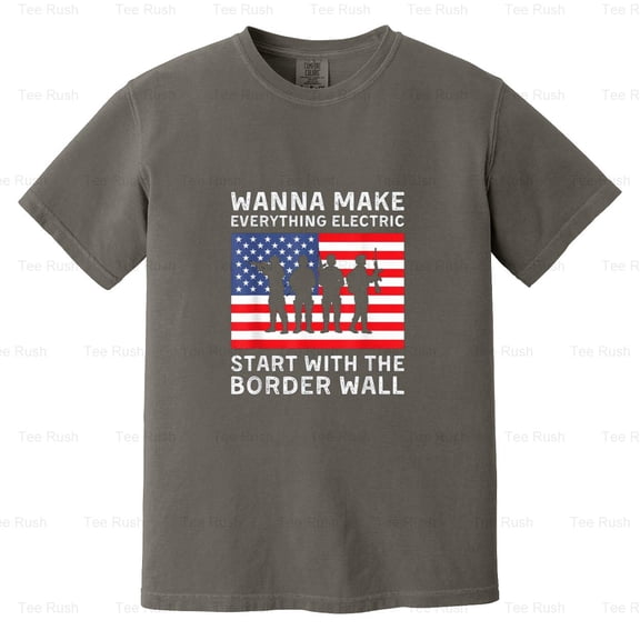 Wanna Make Everything Electric Funny Military Army Gift Political Humor, Comfort Color T-Shirt Unisex, up to 4XL