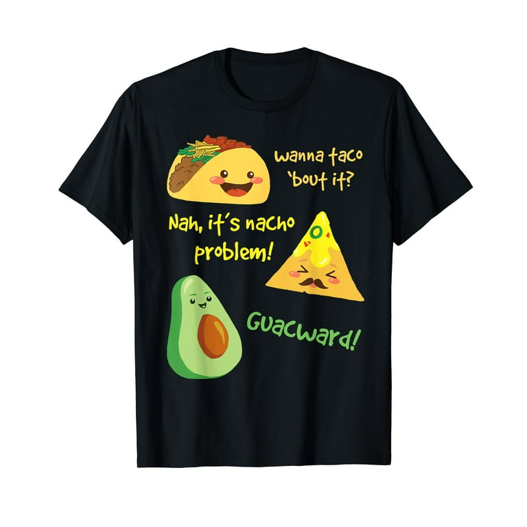 Wanna Taco Bout It, Nacho Problem! Funny Avocado T-Shirt Wanna Taco Bout It, Nacho Problem! Funny Avocado T-Shirt