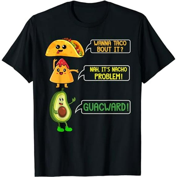 Wanna Taco Bout It Nacho Problem Guacward Funny Avocado T-Shirt