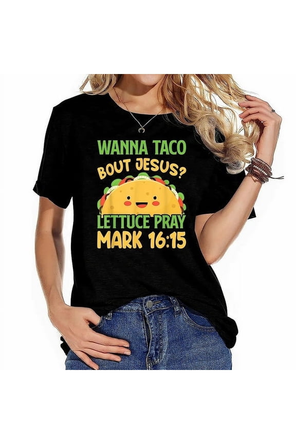 Wanna Taco Bout Jesus Cinco De Mayo Women Christian T-Shirt