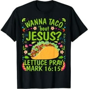 Wanna Taco Bout Jesus Cinco De Mayo Women Men Christian T-Shirt