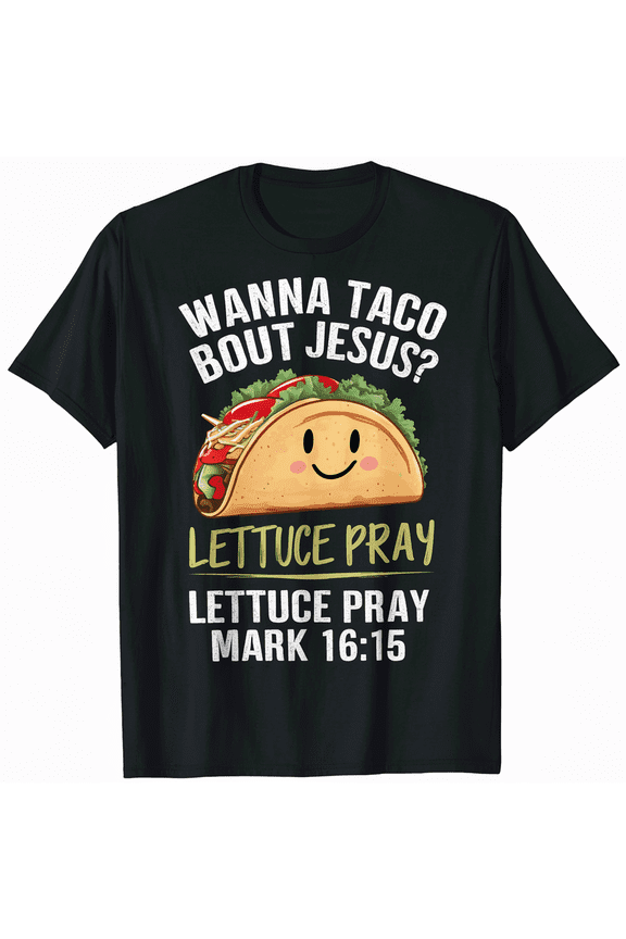 Wanna Taco Bout Jesus Cinco de Mayo Pun Women Men Christian T-Shirt