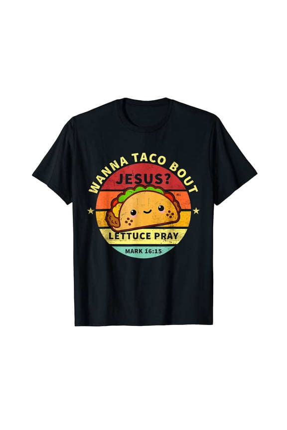 Wanna Taco Bout Jesus Cinco de Mayo Women Men Christian Black T-Shirt Crew Neck Tee