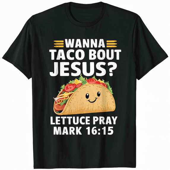 Wanna Taco Bout Jesus Cinco de Mayo Women Men Christian T-Shirt