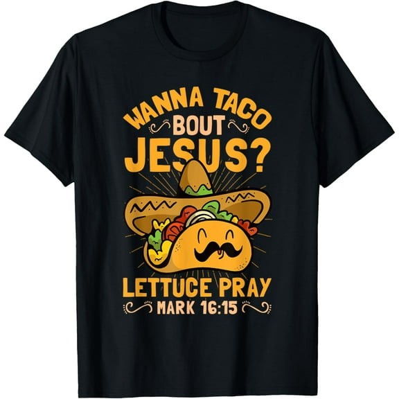 Wanna Taco Bout Jesus Funny Christian T-Shirt