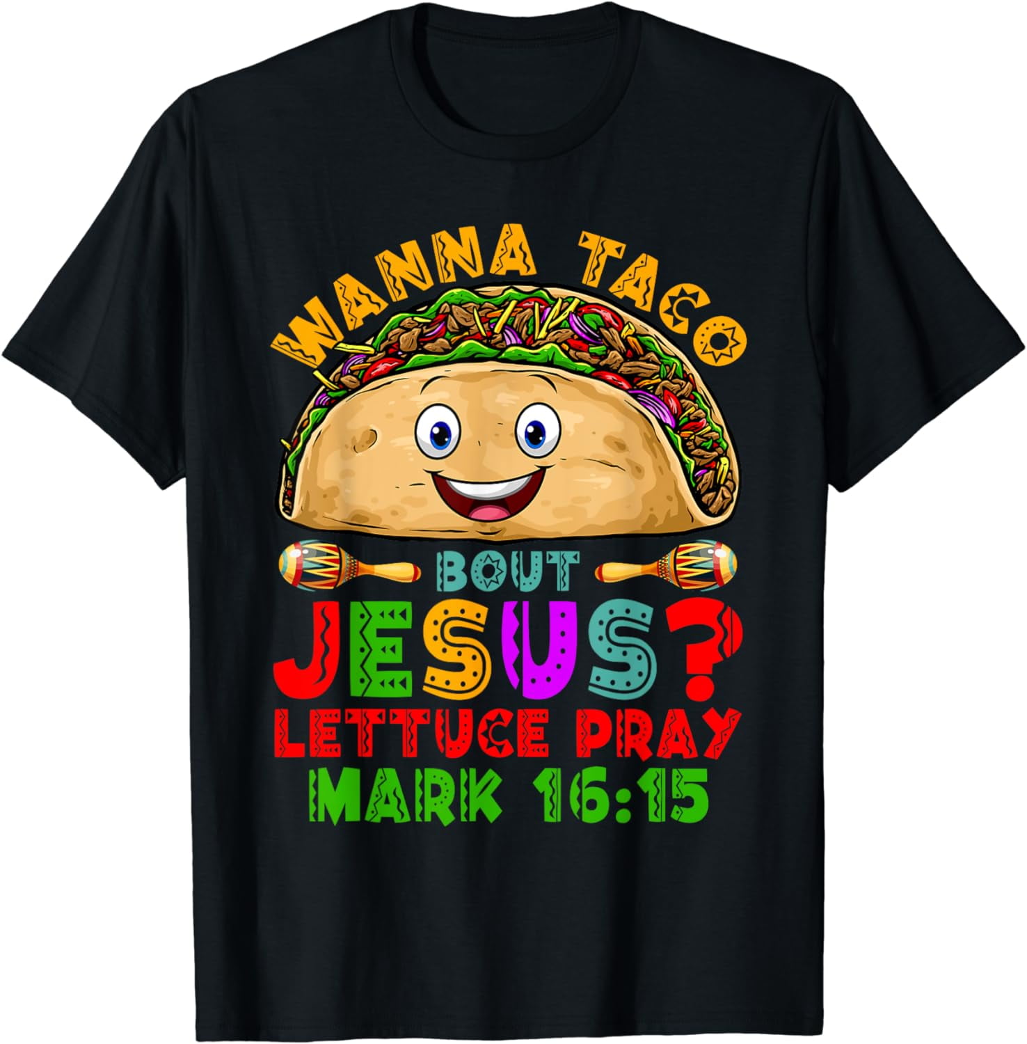 Wanna Taco Bout Jesus Lettuce Pray Christian Cinco De Mayo T-Shirt ...