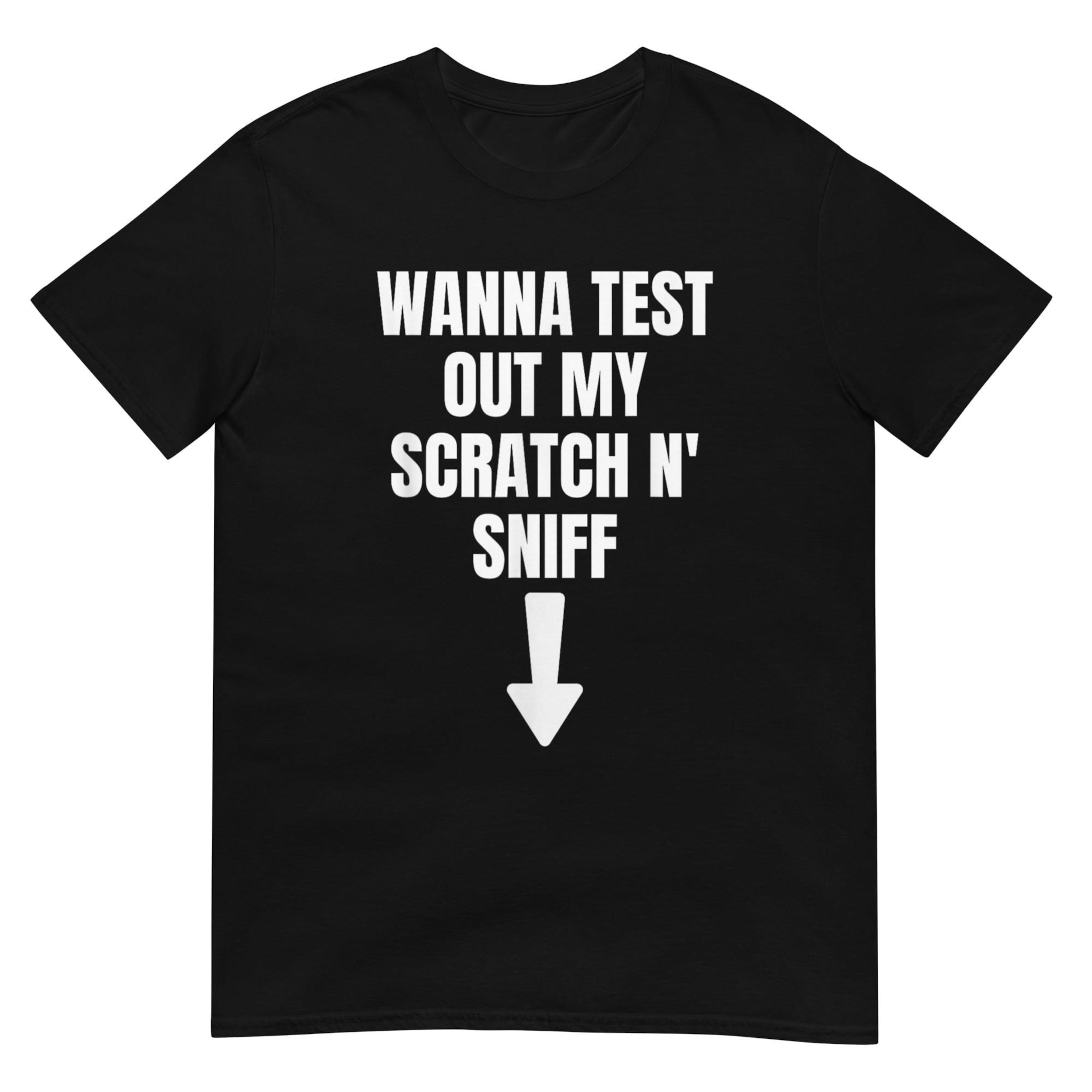 Wanna Test Out My Scratch N' Sniff? Shirt - Walmart.com