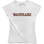 Wannabe Ladies Printed Slogan Saying Funny Gift for Girlfriend Wife Tee Shirt