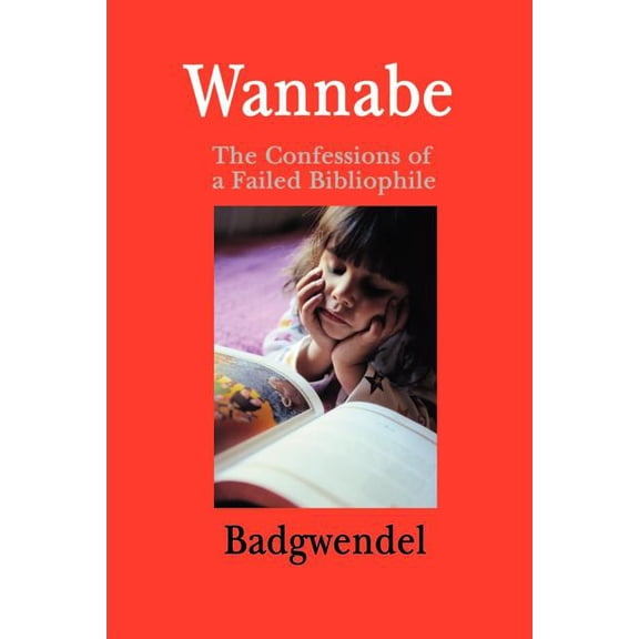 Wannabe: The Confessions of a Failed Bibliophile, (Paperback)