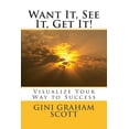 thumbnail image 1 of Want It, See It, Get It! : Visualize Your Way to Success, 1 of 1