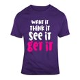 thumbnail image 1 of Want It Think It See It Get It Positive Tee Motivational Inspirational T Shirt, 1 of 1