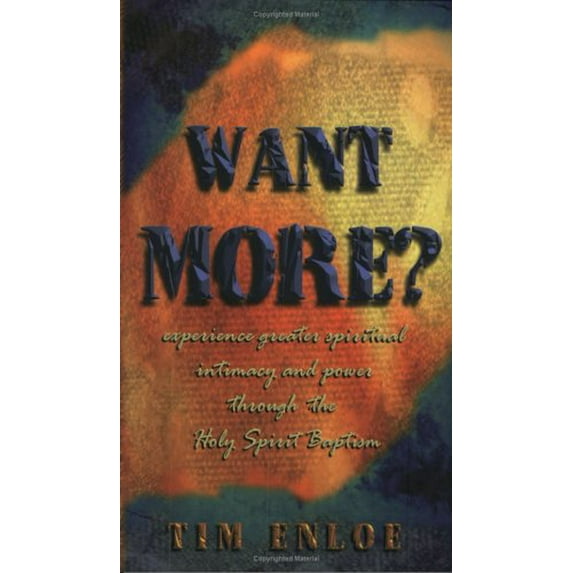 Pre-Owned Want More? Experience Greater Spiritual Intimacy and Power Through the Holy Spirit Baptism (Paperback) 0974973904 9780974973906