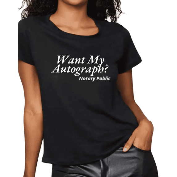 Notary Public T-Shirt – “Want My Autograph, Notary Public” Funny Notary Shirt, 100% Cotton Unisex Tee