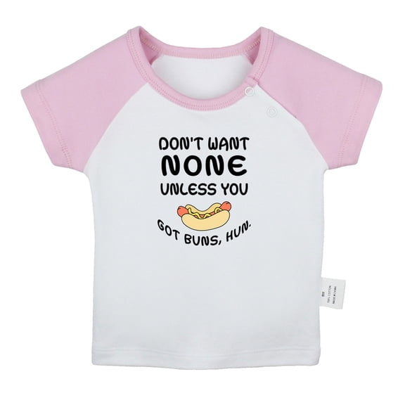 Don't Want None Unless you Got Buns Hun Funny T shirt For Baby, Newborn Babies T-shirts, Infant Tops, 0-24M Kids Graphic Tees Clothing (Short Pink Raglan T-shirt, 0-6 Months)