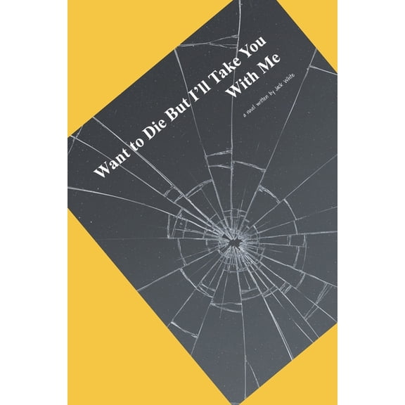 Want to Die But I'll Take You With Me, (Paperback)