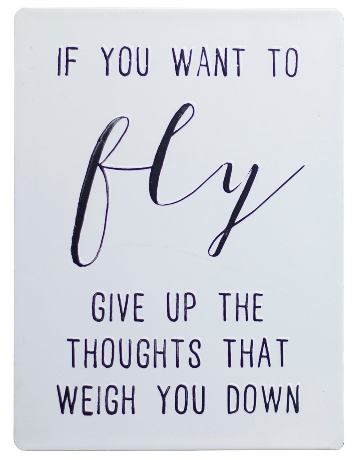 Want to Fly Give Up Thoughts That Weigh You Down Sign Metal 14 Inches ...