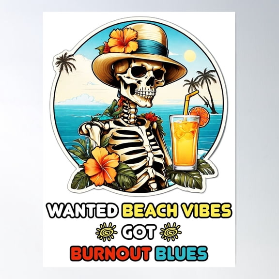 Wanted Beach Vibes, Got Burnout Blues - Skeleton In Vacation Poster Wall Art, Modern Wall Decor For Living Room Bedroom, 8x12 UNFRAMED