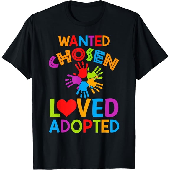 Wanted Chosen Loved Adopted Adoption Gift T-Shirt
