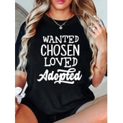 Wanted Chosen Loved Adopted Shirt Gotcha Day Adoption Gift T-Shirt