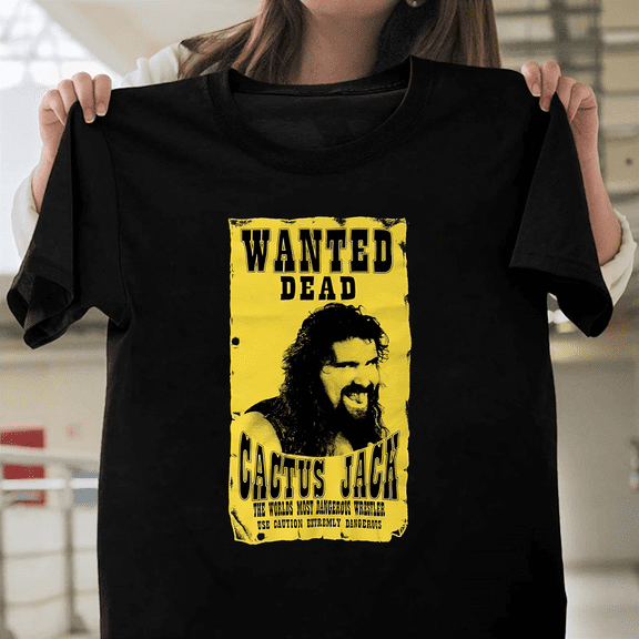 Wanted Dead WWE Cactus Jack The Worlds Most Dangerous Wrestler Use Caution Shirt V60899 Unisex T-Shirt, Size Up to 5XL