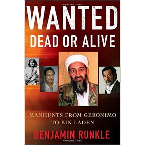 Wanted Dead or Alive : Manhunts from Geronimo to Bin Laden