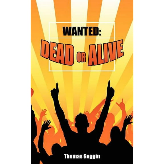 Wanted: Dead or Alive, (Paperback)
