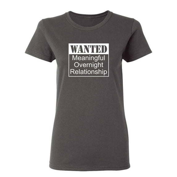 Wanted Meaningful Overnight Relationship Sarcastic Novelty Gift Idea Adult Humor Funny Women's Casual Tees