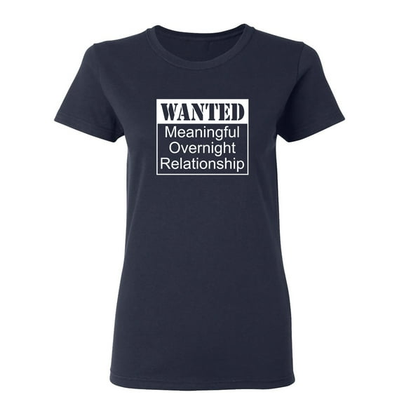 Wanted Meaningful Overnight Relationship Sarcastic Novelty Gift Idea Adult Humor Funny Women's Casual Tees