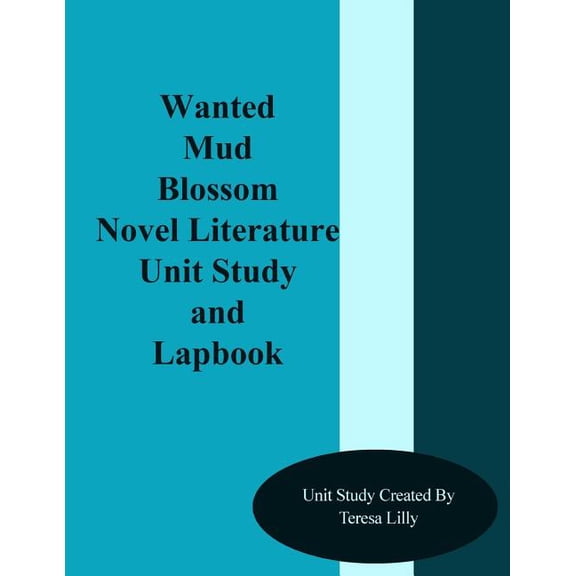 Wanted Mud Blossom Novel Literature Unit Study and Lapbook, (Paperback)