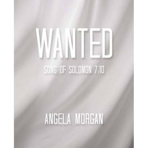 Wanted: Song of Solomon 7:10 (Paperback) by Angela Morgan