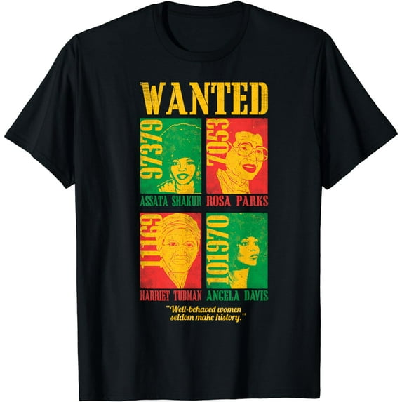 Wanted Well Behaved Woman Cool Black History Month Gift T-Shirt