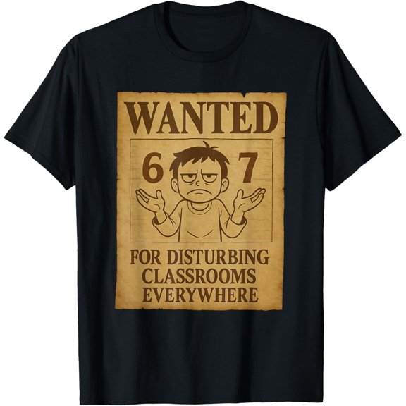 Wanted for Disturbing Classrooms Everywhere Funny 6 7 Meme Adult T-shirt