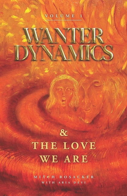 Wanter Dynamics & the Love We Are Wanter Dynamics: & The Love We Are, Book 1, (Paperback)