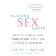 thumbnail image 1 of Pre-Owned Wanting Sex Again: How to Rediscover Your Desire and Heal a Sexless Marriage (Paperback) 0425257142 9780425257142, 1 of 1