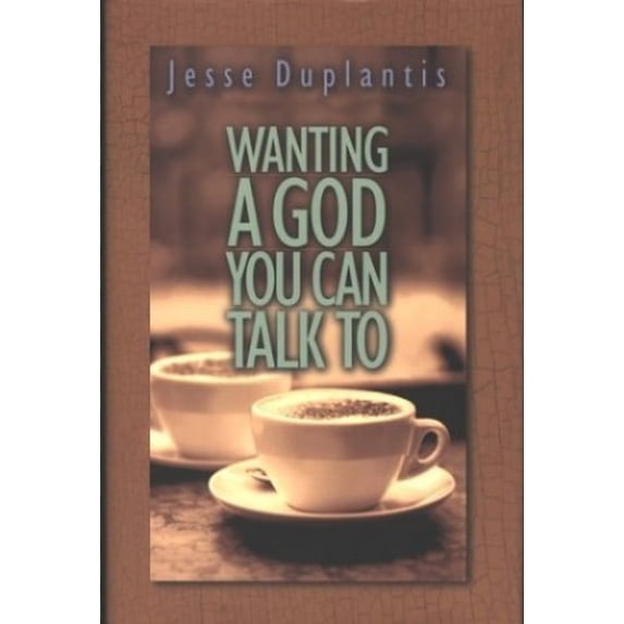 Pre-Owned Wanting a God You Can Talk to (Hardcover) by Jesse Duplantis