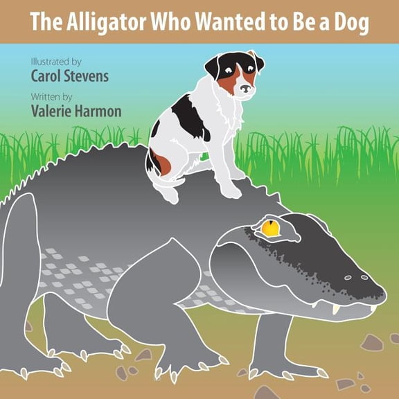 Wantstobe The Alligator Who Wanted to Be a Dog: A Wantstobe Book, (Paperback)