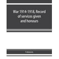 thumbnail image 1 of War 1914-1918, Record of services given and honours attained by members of the Chinese Customs Service, (Paperback), 1 of 1