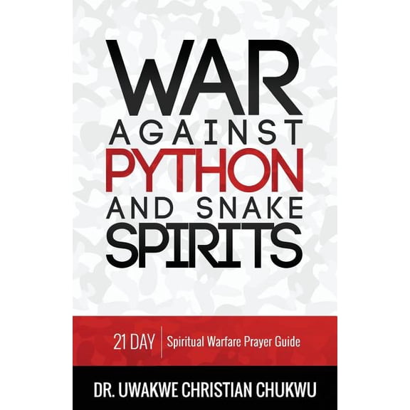 War Against PYTHON & Snake Spirits: 21-Day Spiritual Warfare Prayer Guide (Paperback)