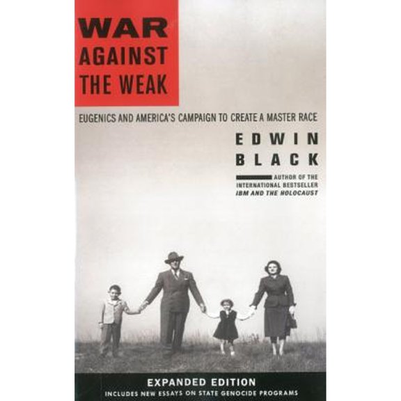 Pre-Owned War Against the Weak: Eugenics and America's Campaign to Create a Master Race-Expanded Edition Paperback
