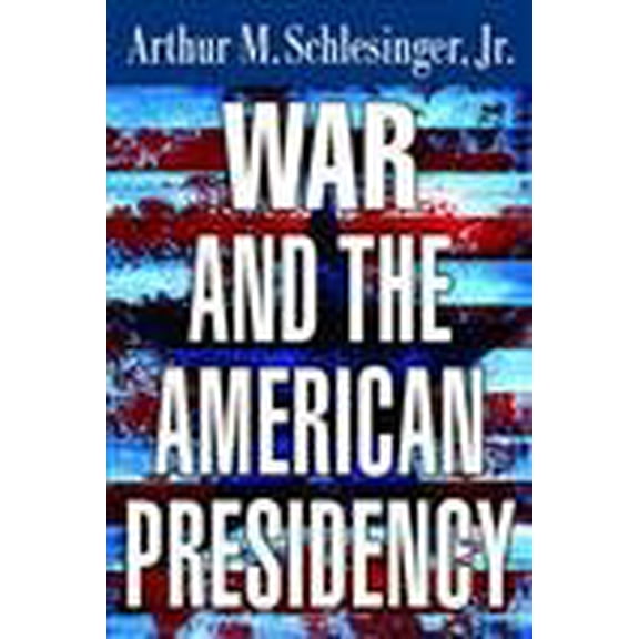 Pre-Owned War And The American Presidency - Schlesinger, Arthur Meier