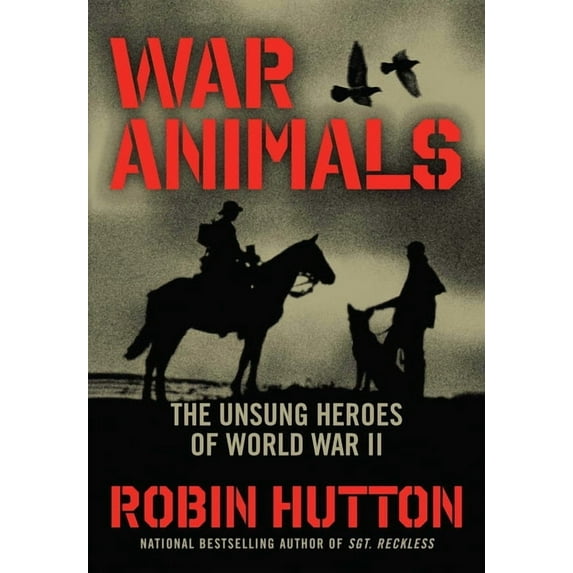 War Animals: The Unsung Heroes of World War II, (Paperback)