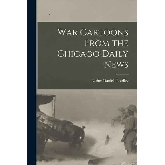 War Cartoons From the Chicago Daily News (Paperback)