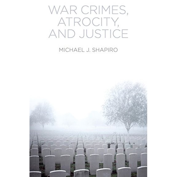 Pre-Owned War Crimes, Atrocity and Justice (Hardcover)
