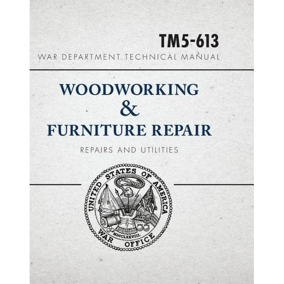 War Department Technical Manual - Woodworking & Furniture Repair