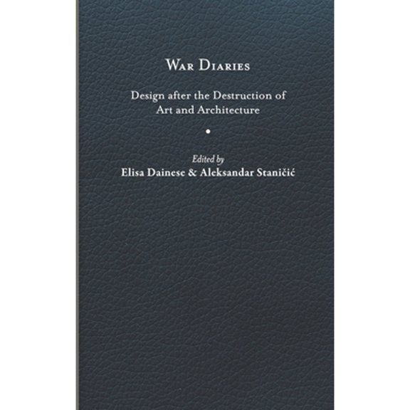 Pre-Owned War Diaries : Design after the Destruction of Art and Architecture (Hardcover)