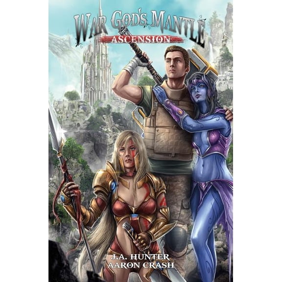 War God's Mantle: Ascension: A litRPG Adventure (Paperback) by Aaron Crash, James a Hunter