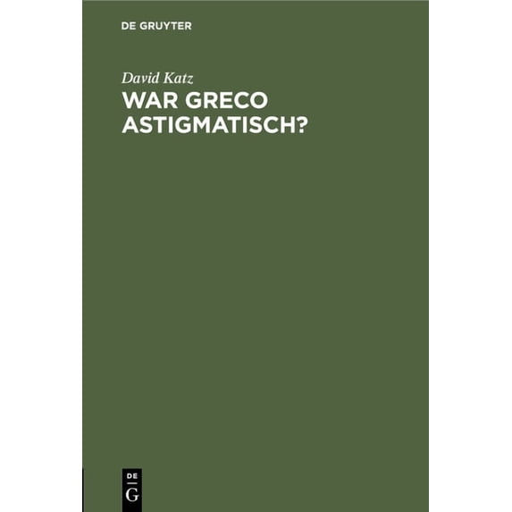 War Greco Astigmatisch?: Eine Psychologische Studie Zur Kunstwissenschaft, (Hardcover)