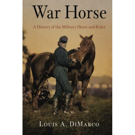 Pre-Owned War Horse : A History of the Military Horse and Rider (Paperback)