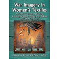 thumbnail image 1 of War Imagery in Women's Textiles: An International Study of Weaving, Knitting, Sewing, Quilting, Rug Making and Other Fabric Arts (Paperback), 1 of 1