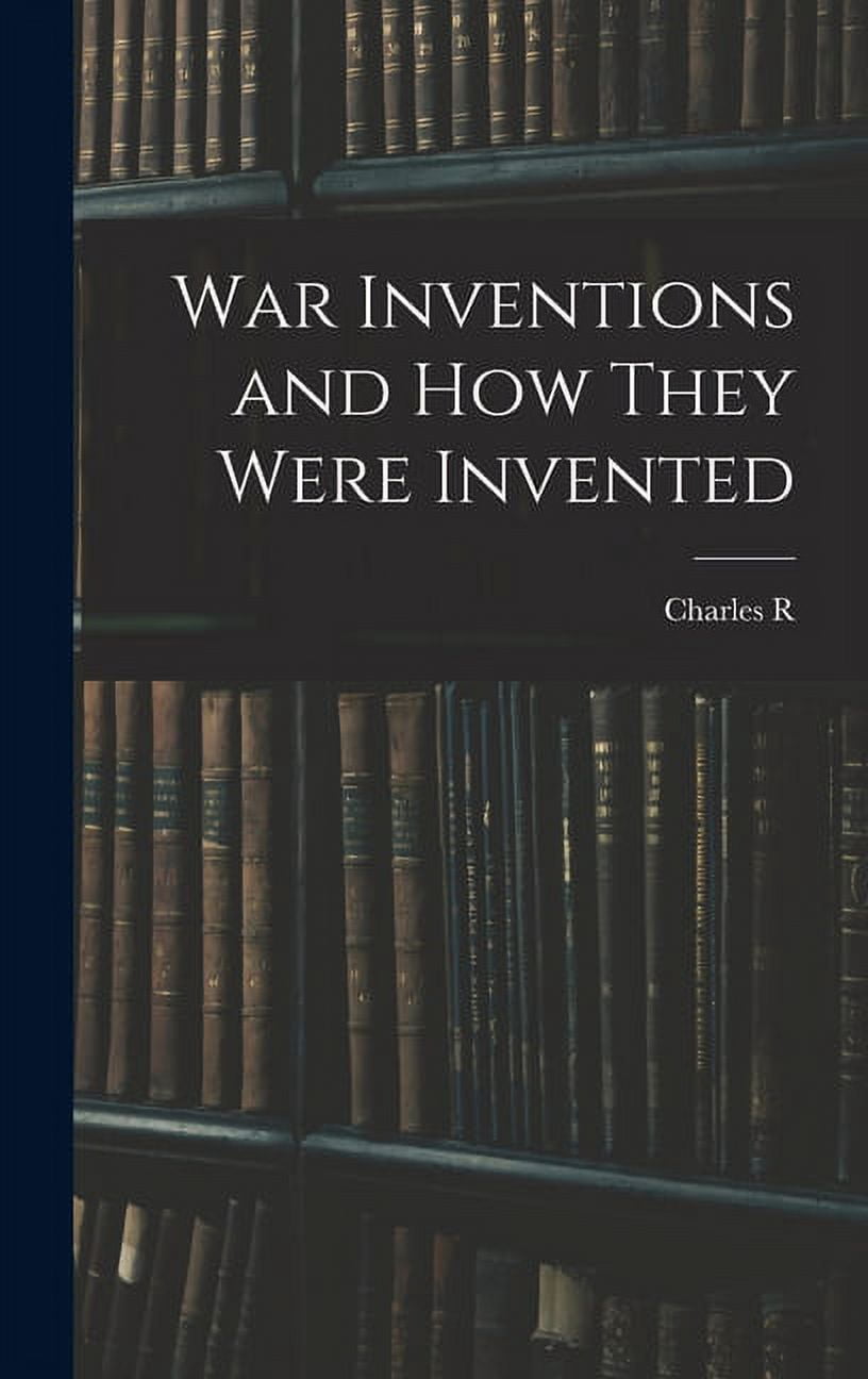 War Inventions and how They Were Invented (Hardcover) - Walmart.com